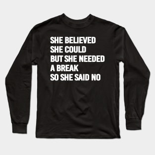 She believed she could- white text Long Sleeve T-Shirt